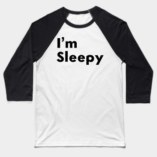 I’m Sleepy #2 Baseball T-Shirt